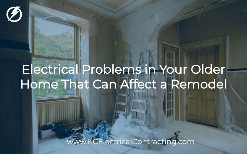 Electrical Problems in Your Older Home That Can Affect a Remodel